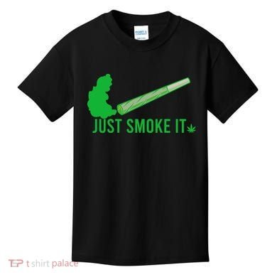 Just Smoke It Kids T-Shirt