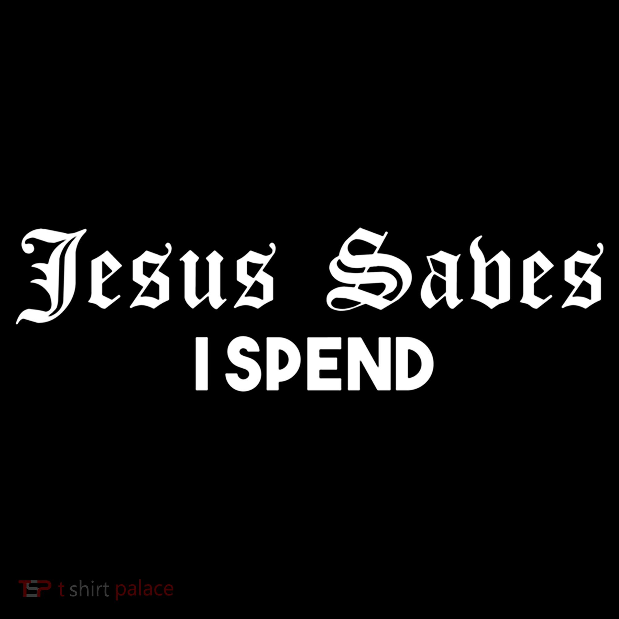 Jesus Saves I Spend Tote Bag