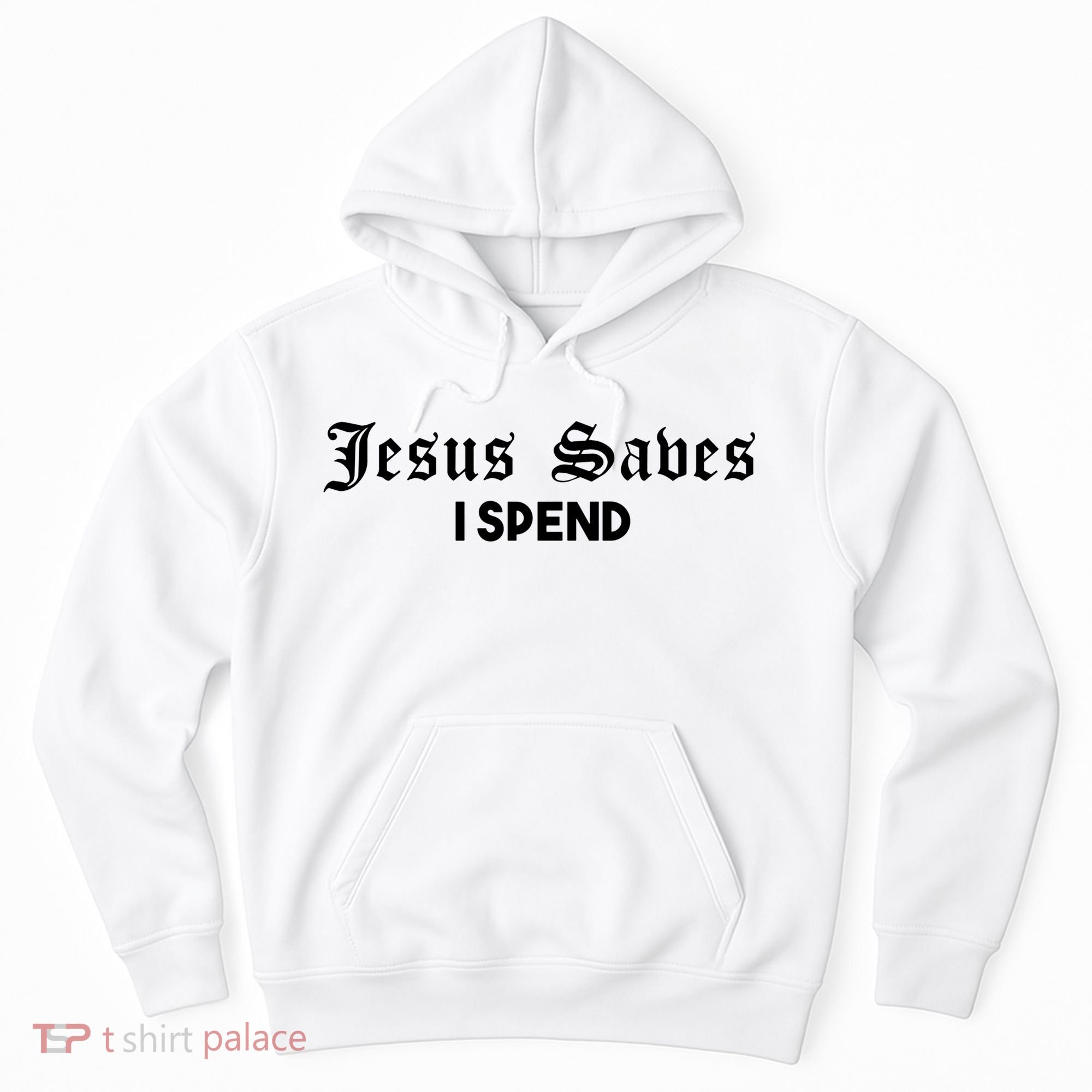 Jesus Saves I Spend Hoodie