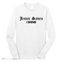 Jesus Saves I Spend Long Sleeve Shirt thumb 0