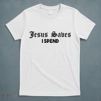 Jesus Saves I Spend T-Shirt thumb 5