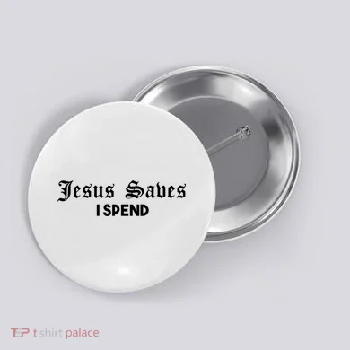 Jesus Saves I Spend Button