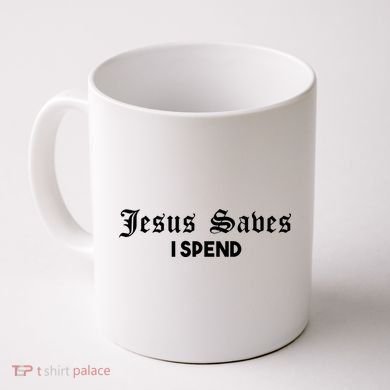 Jesus Saves I Spend Coffee Mug