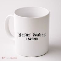 Jesus Saves I Spend Coffee Mug thumb 0