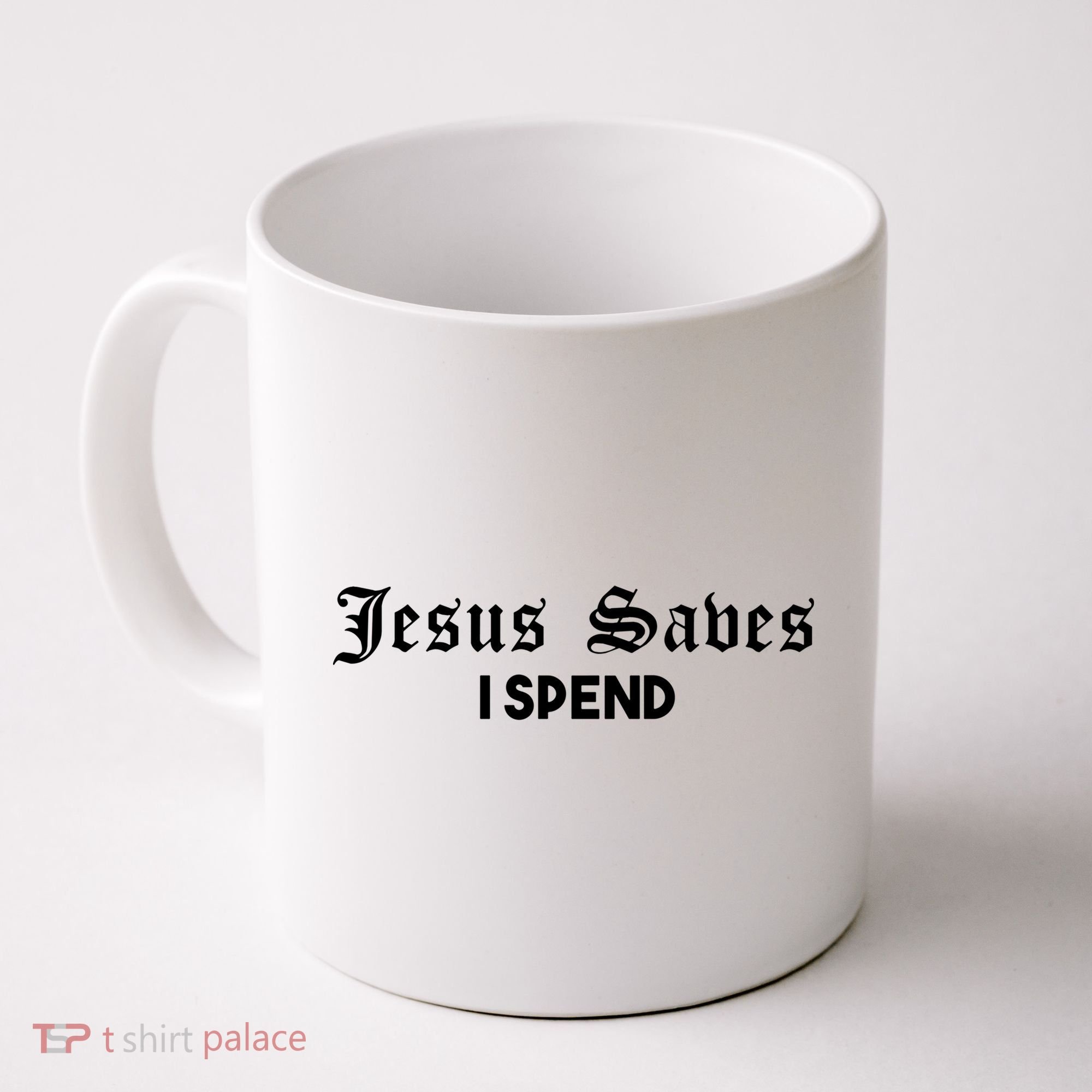 Jesus Saves I Spend Coffee Mug