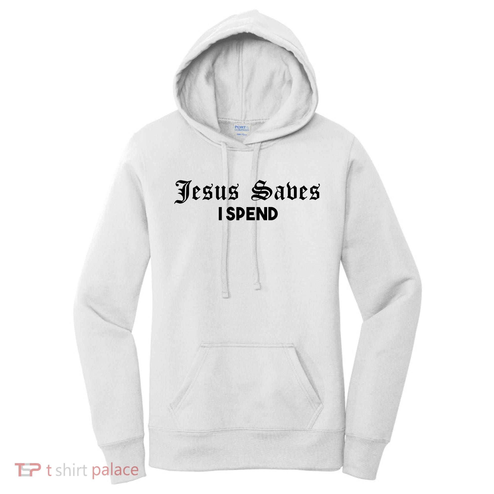 Jesus Saves I Spend Women's Hoodie