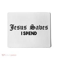 Jesus Saves I Spend Mousepad thumb 0