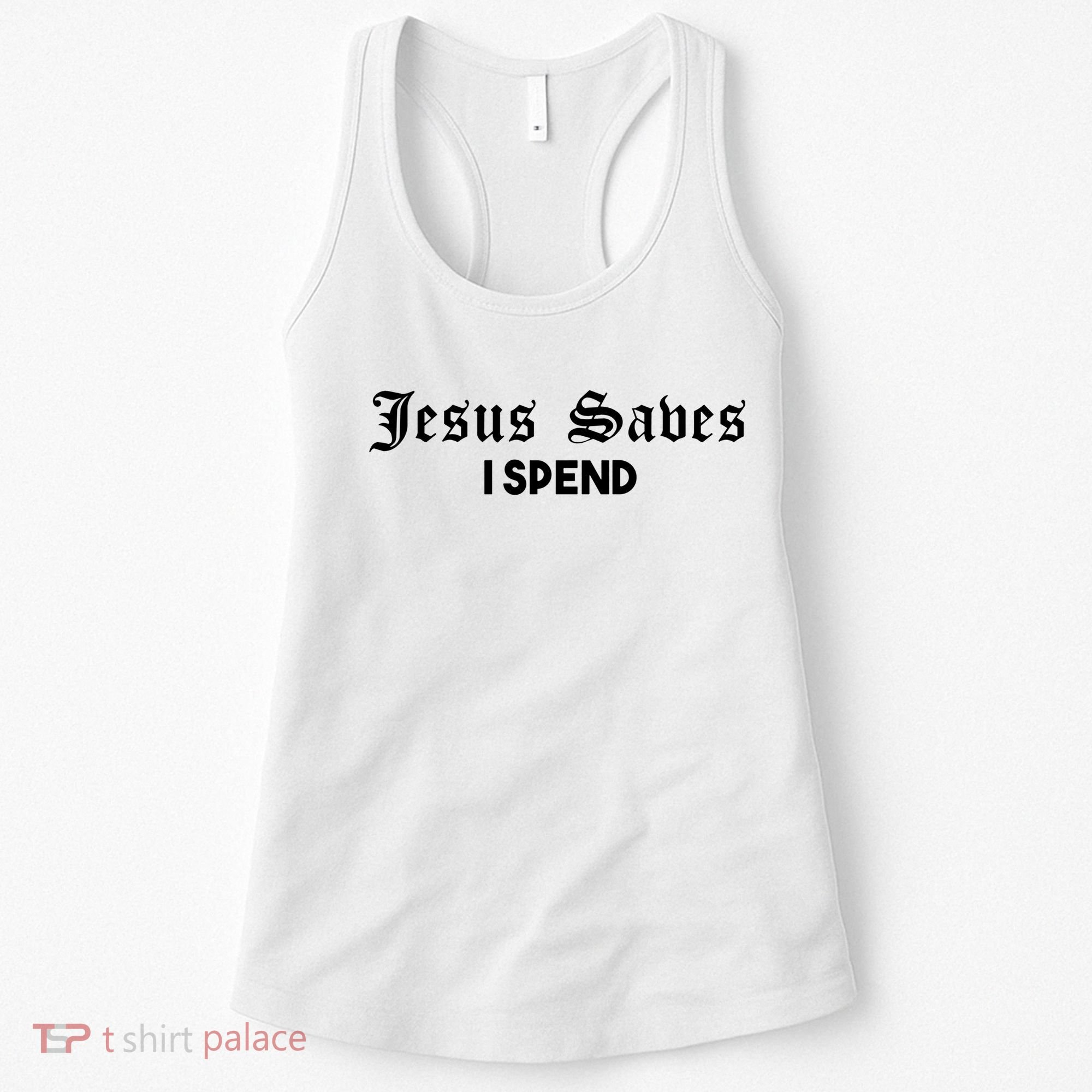 Jesus Saves I Spend Women's Tank Top