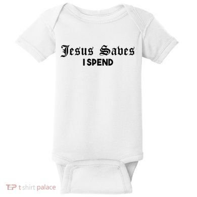 Jesus Saves I Spend Baby Bodysuit