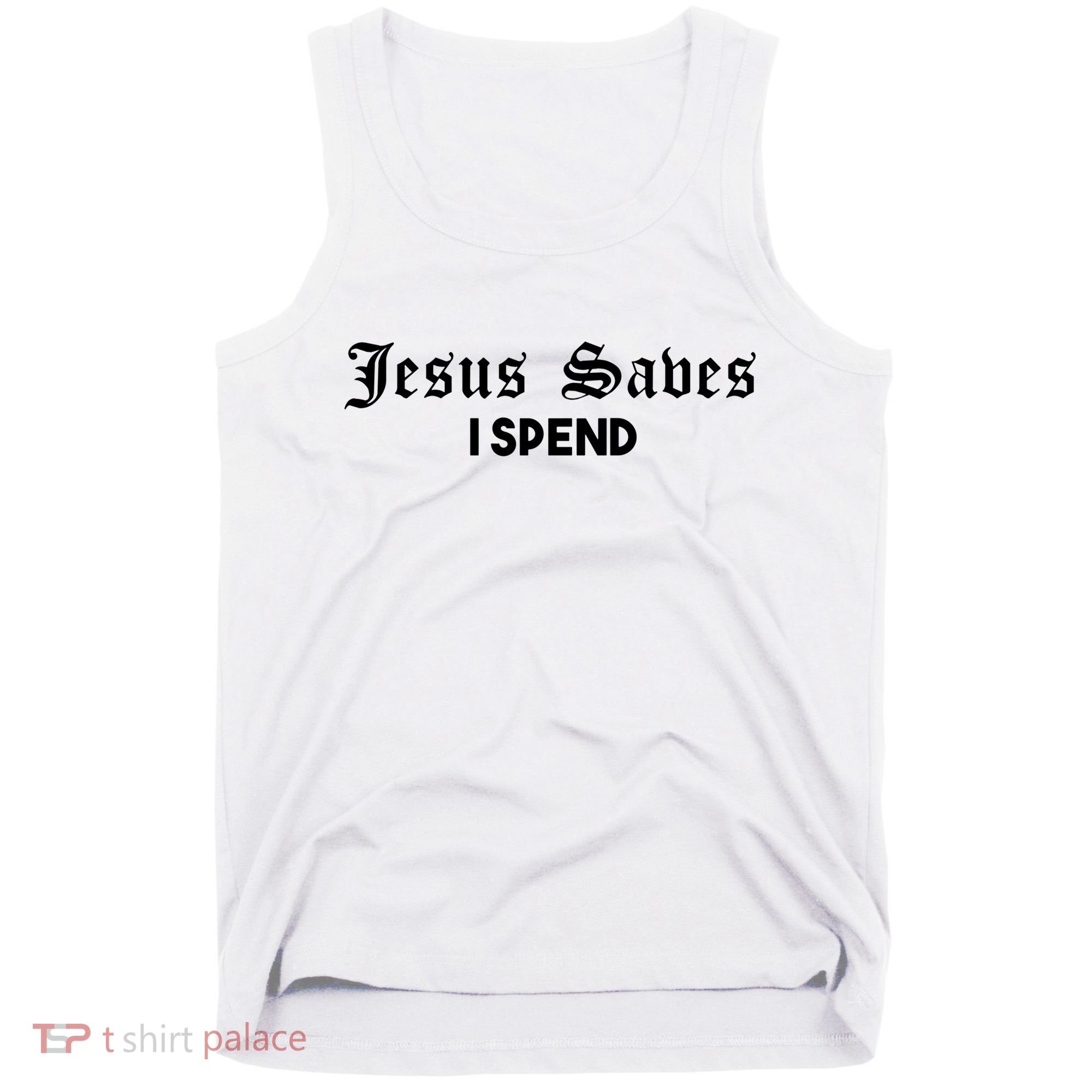 Jesus Saves I Spend Tank Top