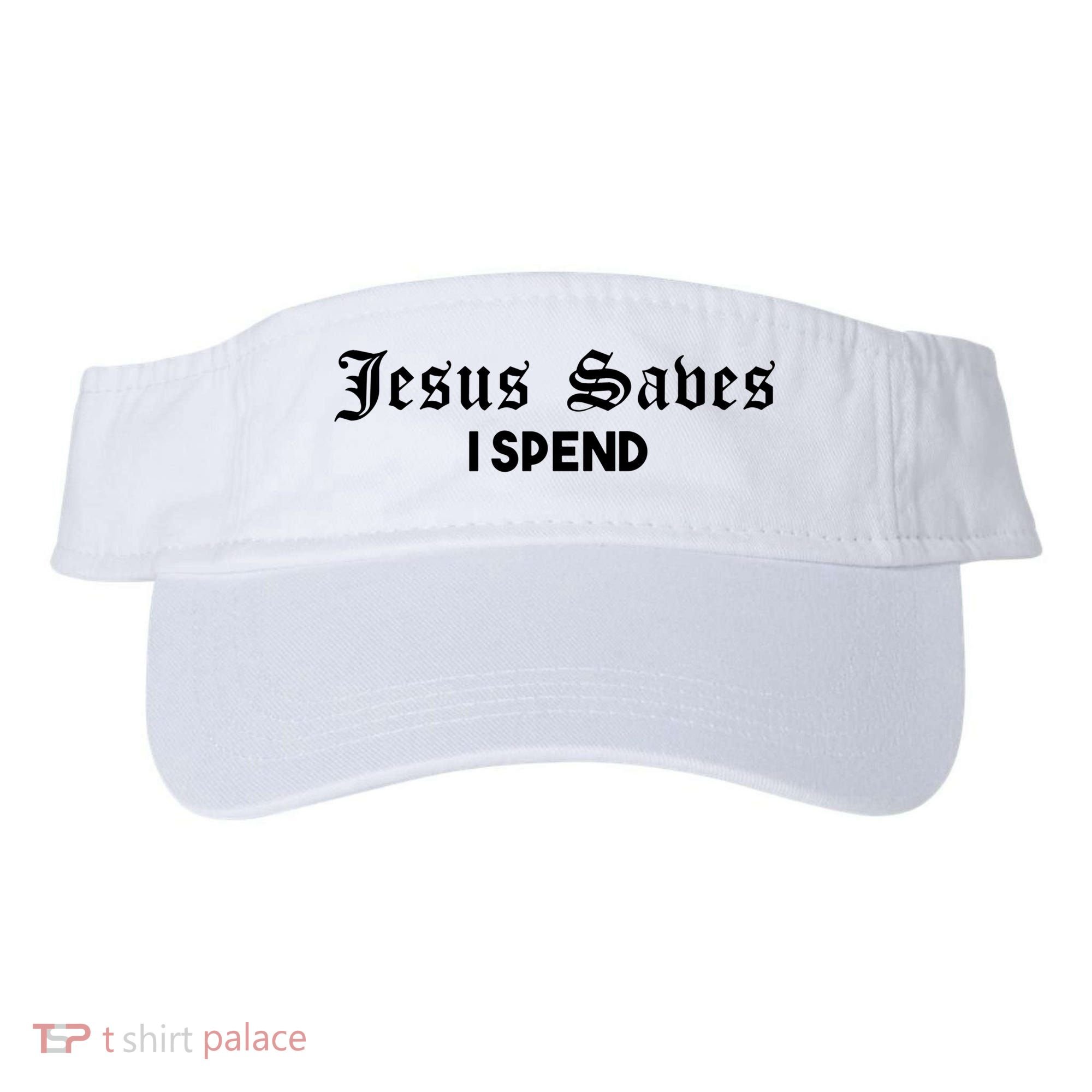 Jesus Saves I Spend Visor
