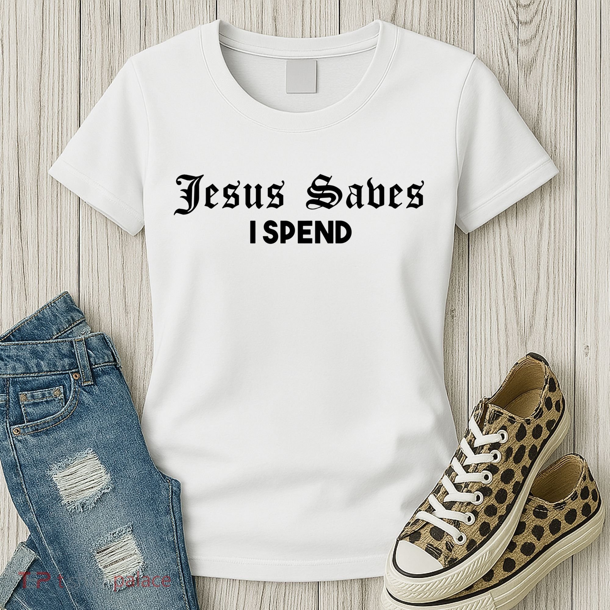 Jesus Saves I Spend Women's T-Shirt