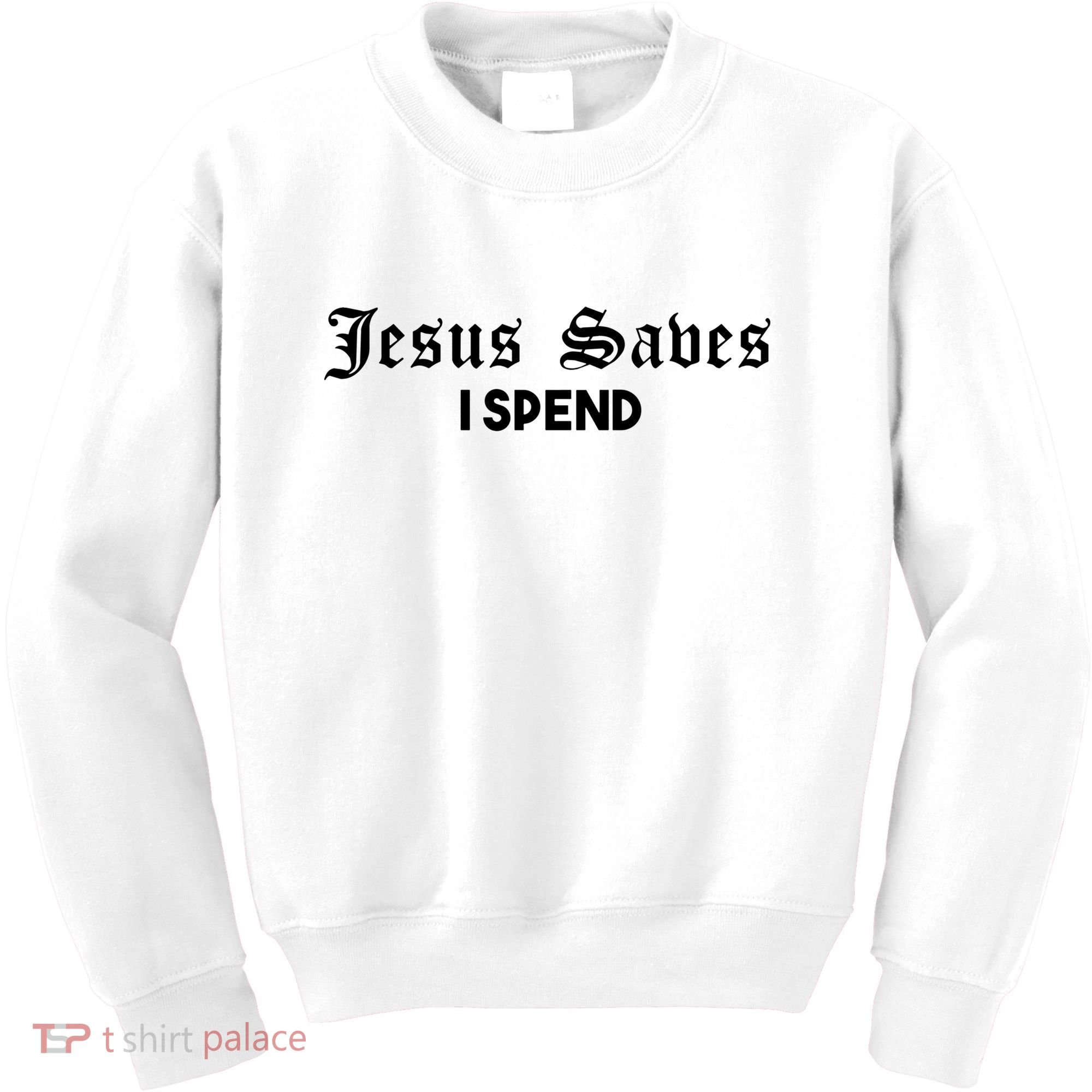 Jesus Saves I Spend Kids Sweatshirt