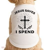 Jesus Saves I Spend Doggie Tank thumb 0