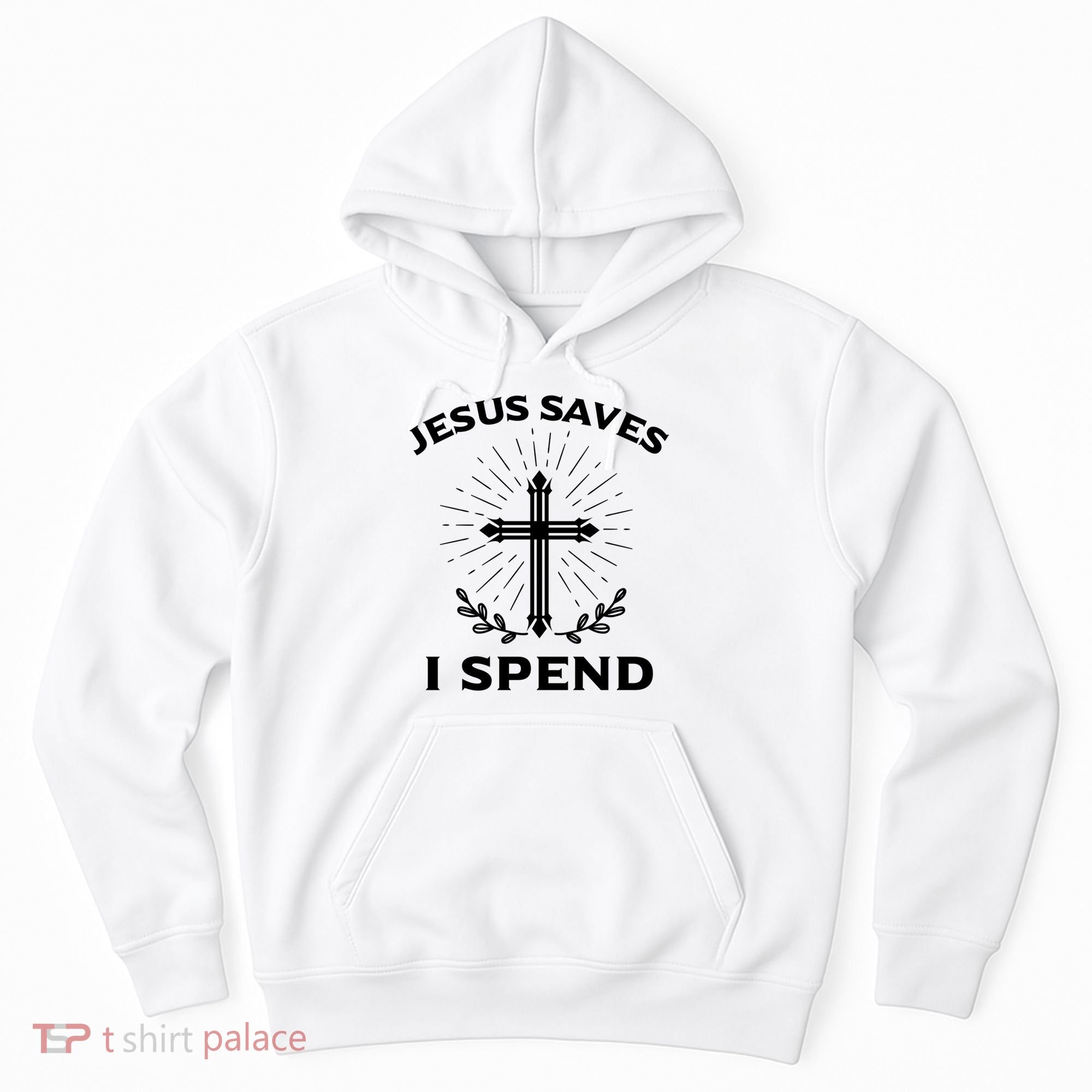 Jesus Saves I Spend Hoodie
