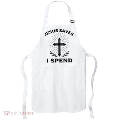 Jesus Saves I Spend Apron