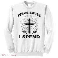 Jesus Saves I Spend Sweatshirt thumb 0