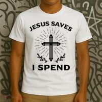 Jesus Saves I Spend T-Shirt thumb 3