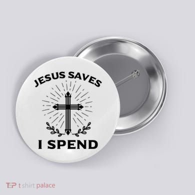 Jesus Saves I Spend Button