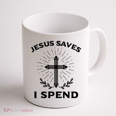 Jesus Saves I Spend Coffee Mug back