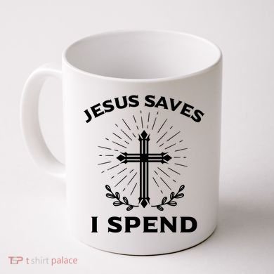 Jesus Saves I Spend Coffee Mug