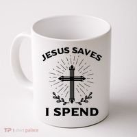 Jesus Saves I Spend Coffee Mug thumb 0
