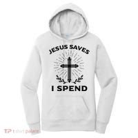 Jesus Saves I Spend Women's Hoodie thumb 0