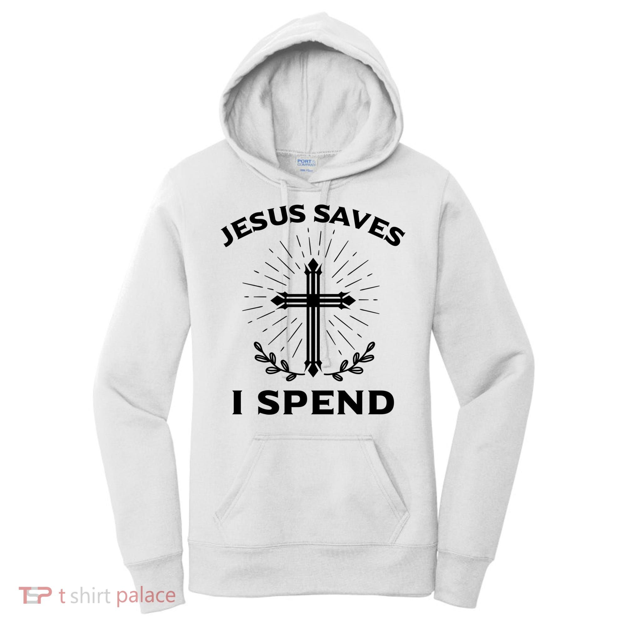 Jesus Saves I Spend Women's Hoodie