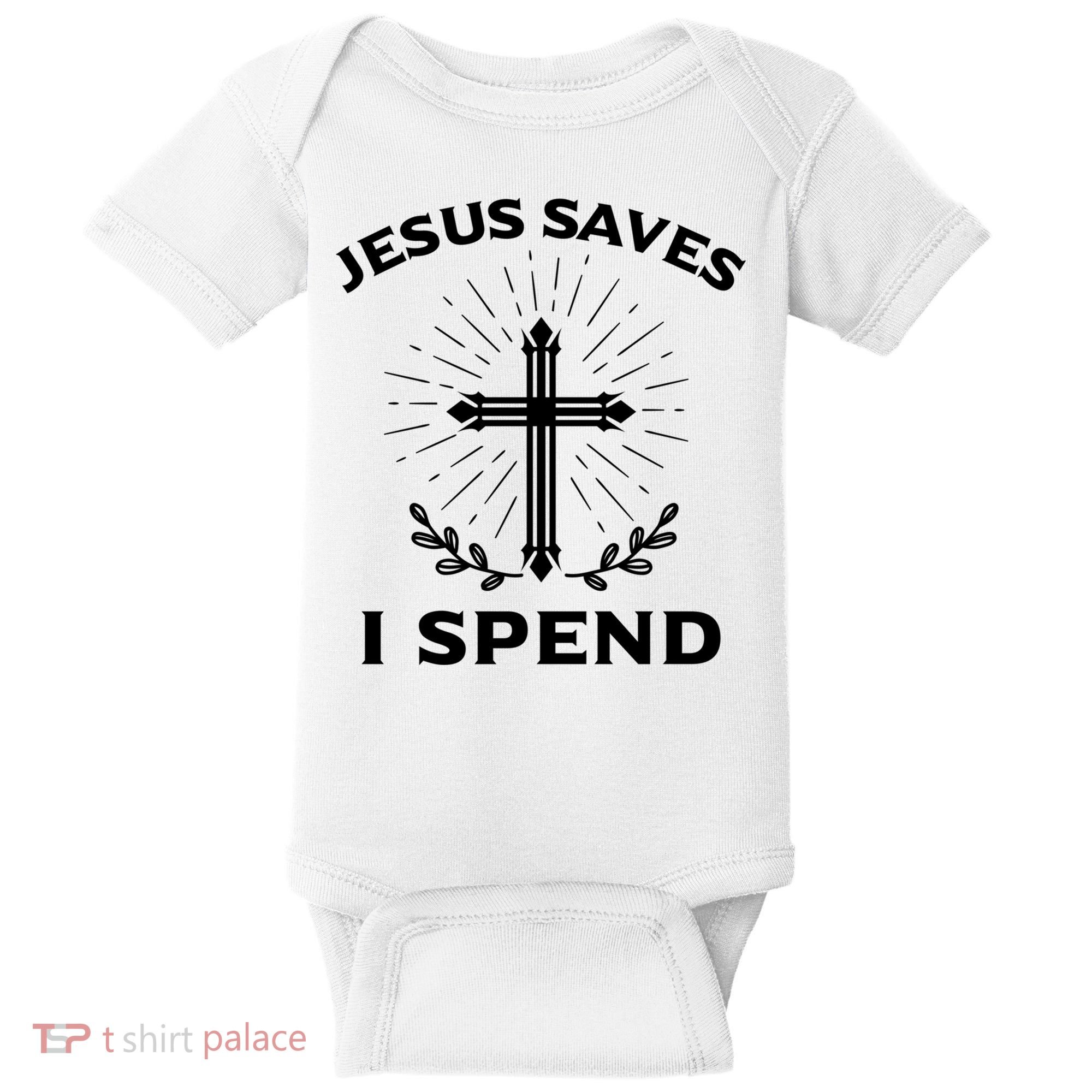 Jesus Saves I Spend Baby Bodysuit