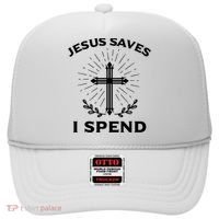 Jesus Saves I Spend Hat thumb 0