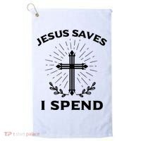 Jesus Saves I Spend Golf Towel thumb 0
