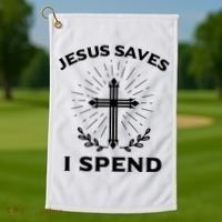 Jesus Saves I Spend Golf Towel thumb 1