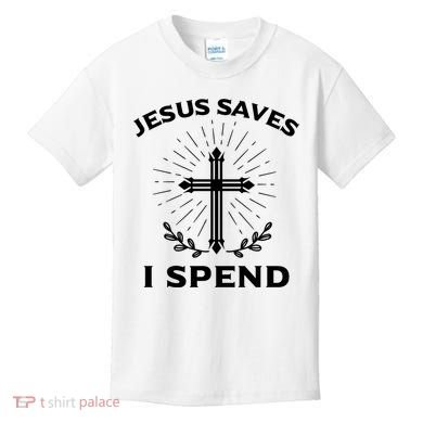 Jesus Saves I Spend Kids T-Shirt