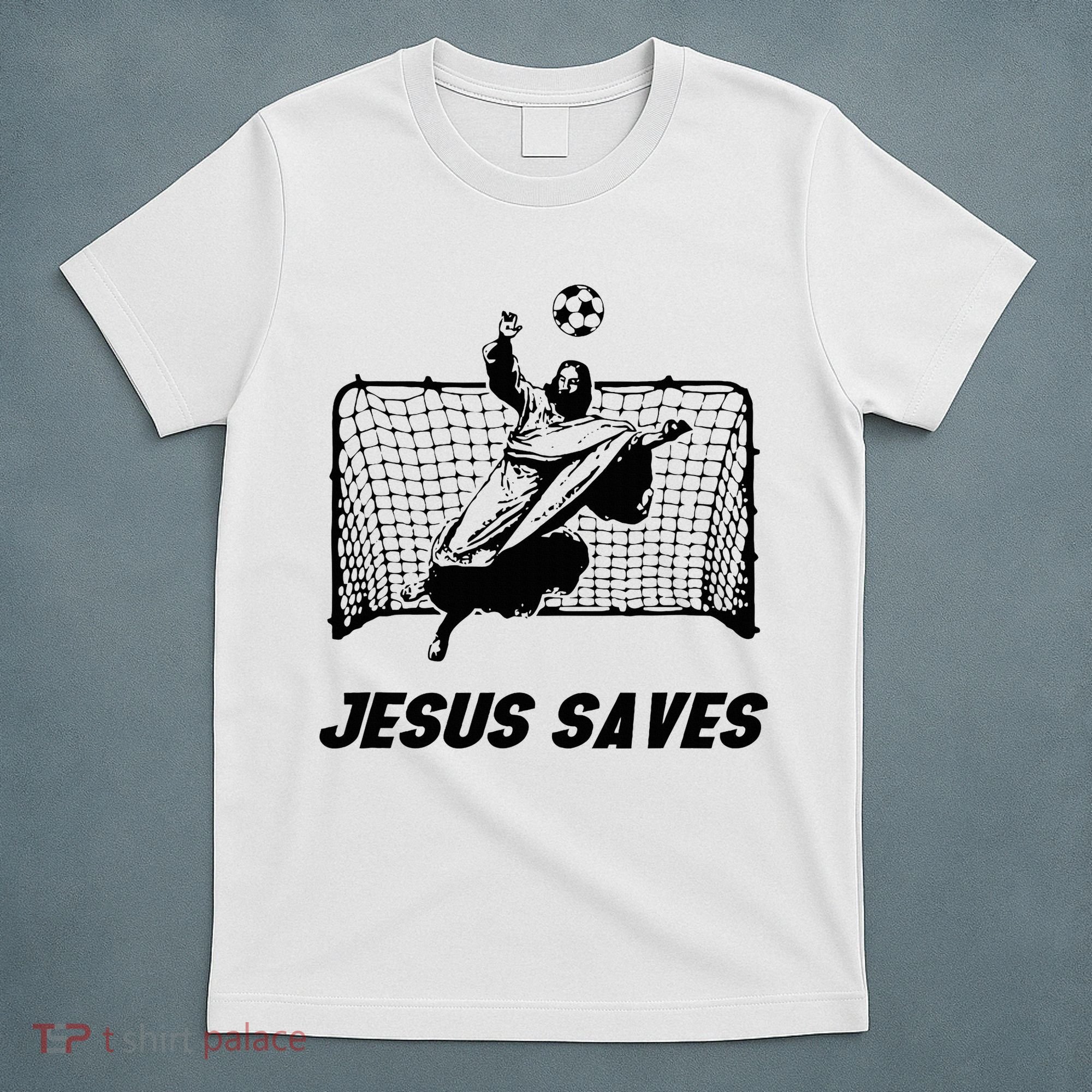 Jesus Saves Jesus Saved Soccer Goal Goalie T-Shirt