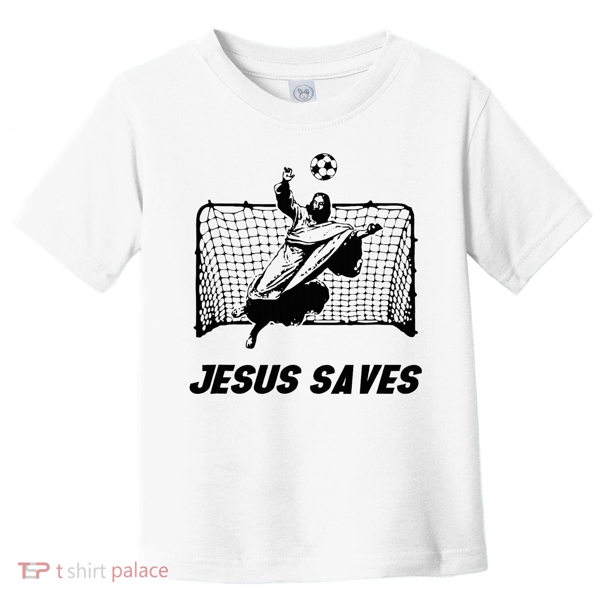 Jesus Saves Jesus Saved Soccer Goal Goalie Toddler T-Shirt