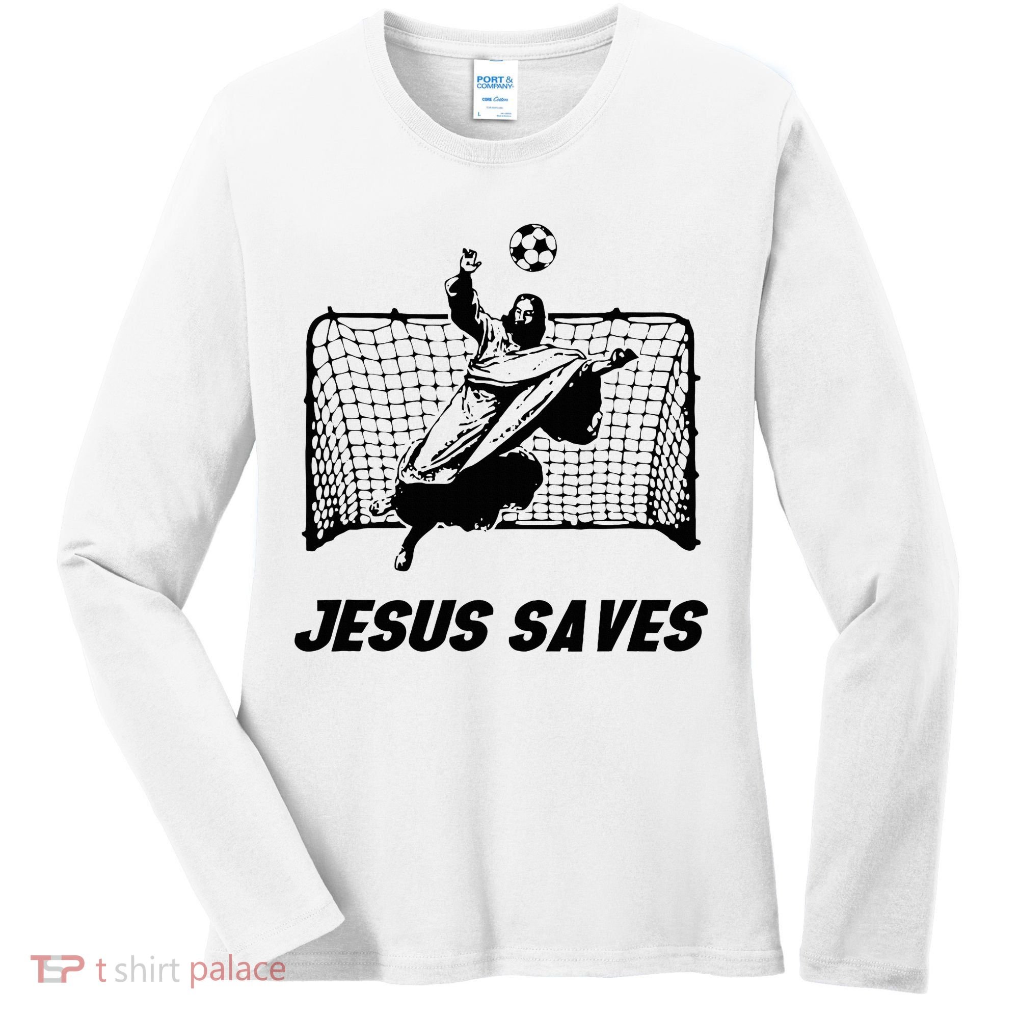 Jesus Saves Jesus Saved Soccer Goal Goalie Women's Long Sleeve Shirt