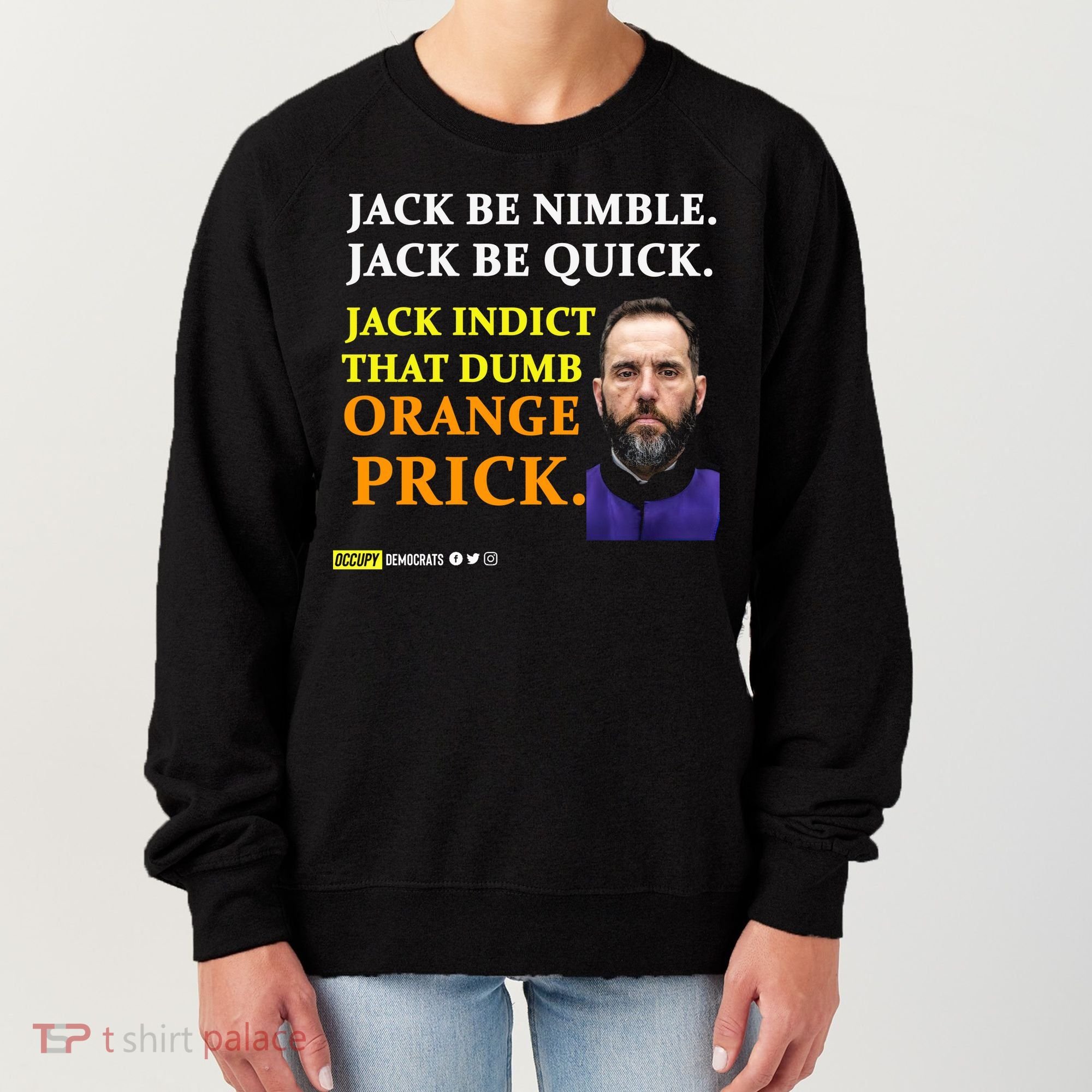 Jack Smith Jack Be Nimble Jack Be Quick Jack Indict That Dumb Orange Prick Women's Sweatshirt