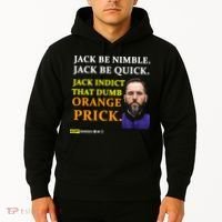 Jack Smith Jack Be Nimble Jack Be Quick Jack Indict That Dumb Orange Prick Hoodie thumb 2