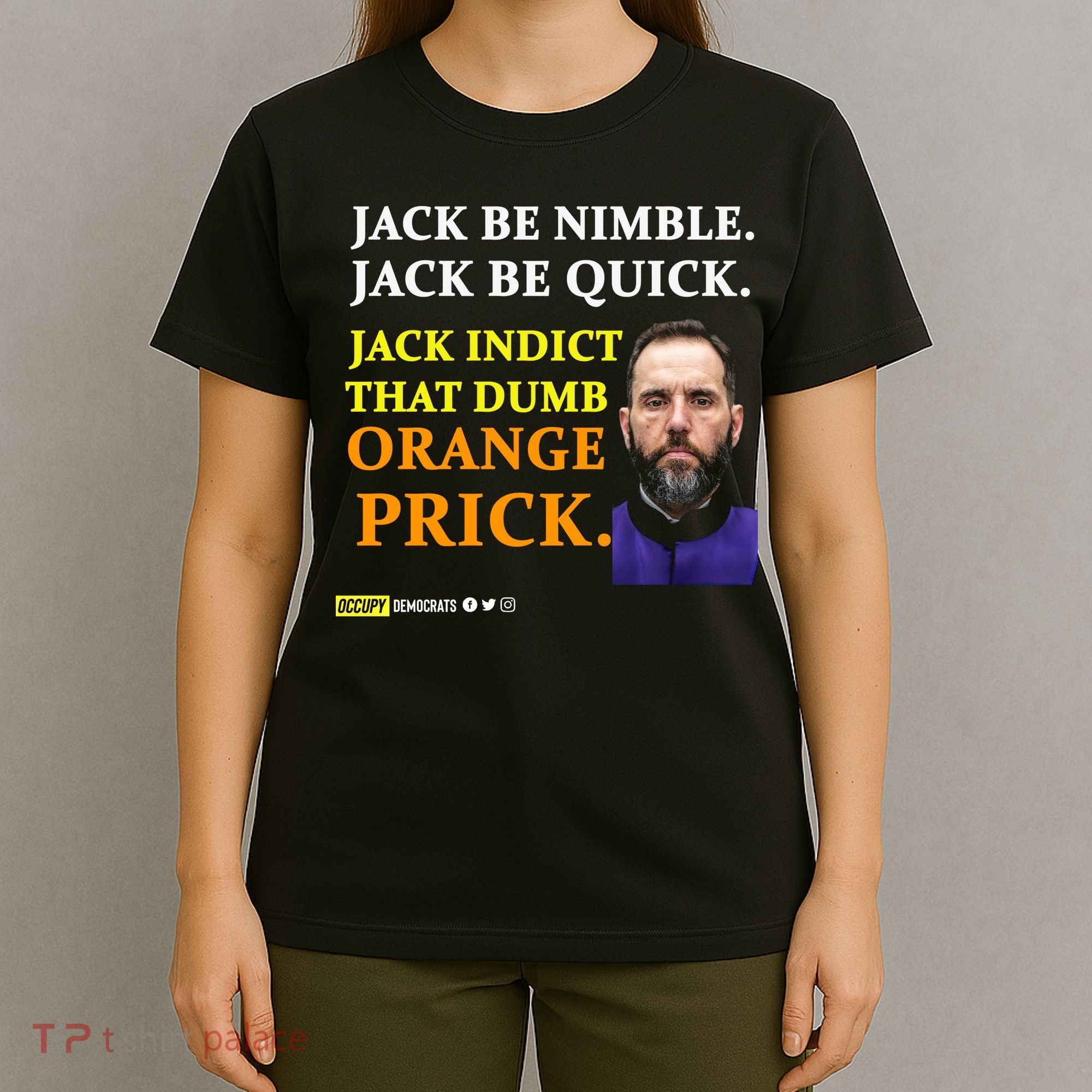 Jack Smith Jack Be Nimble Jack Be Quick Jack Indict That Dumb Orange Prick T-Shirt
