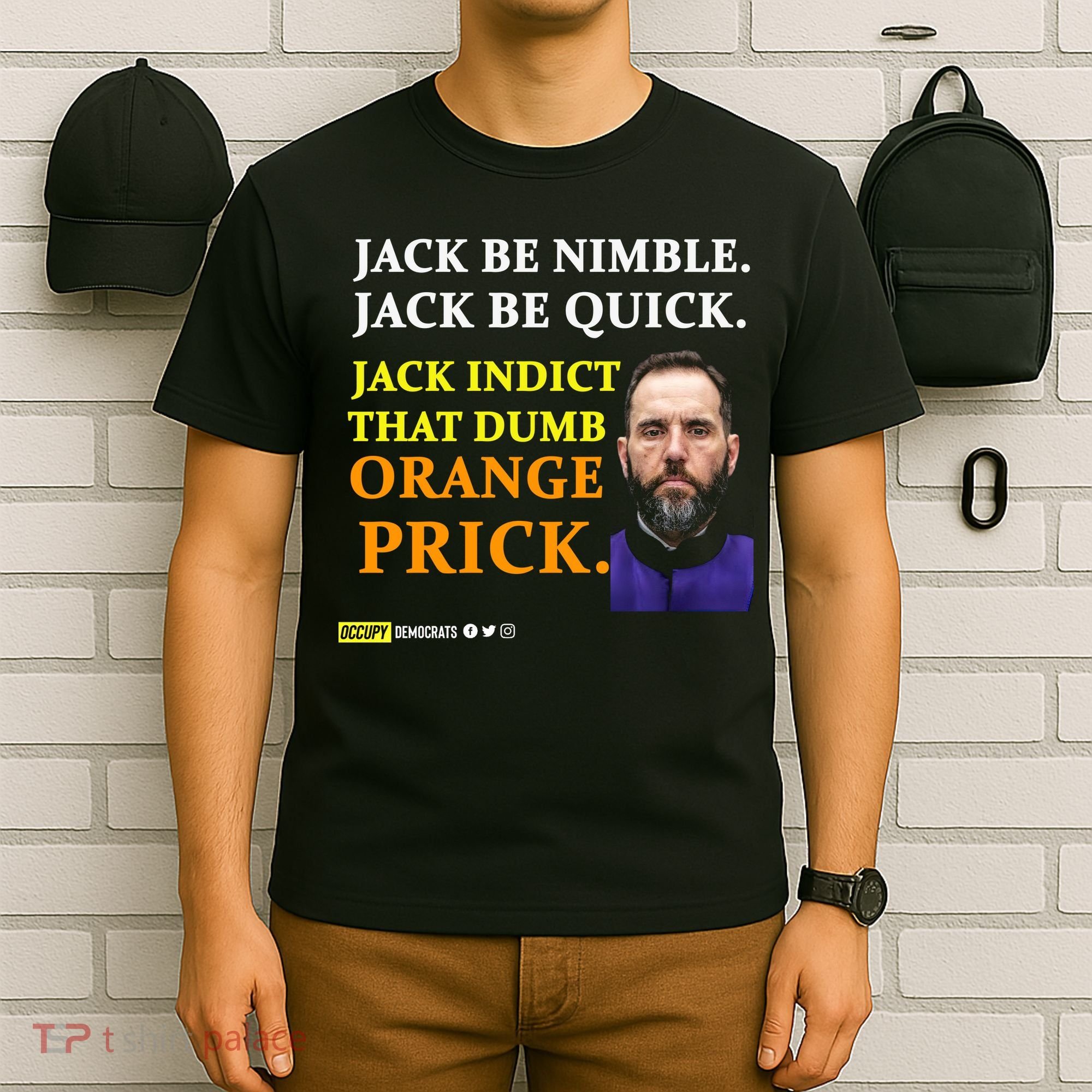 Jack Smith Jack Be Nimble Jack Be Quick Jack Indict That Dumb Orange Prick T-Shirt