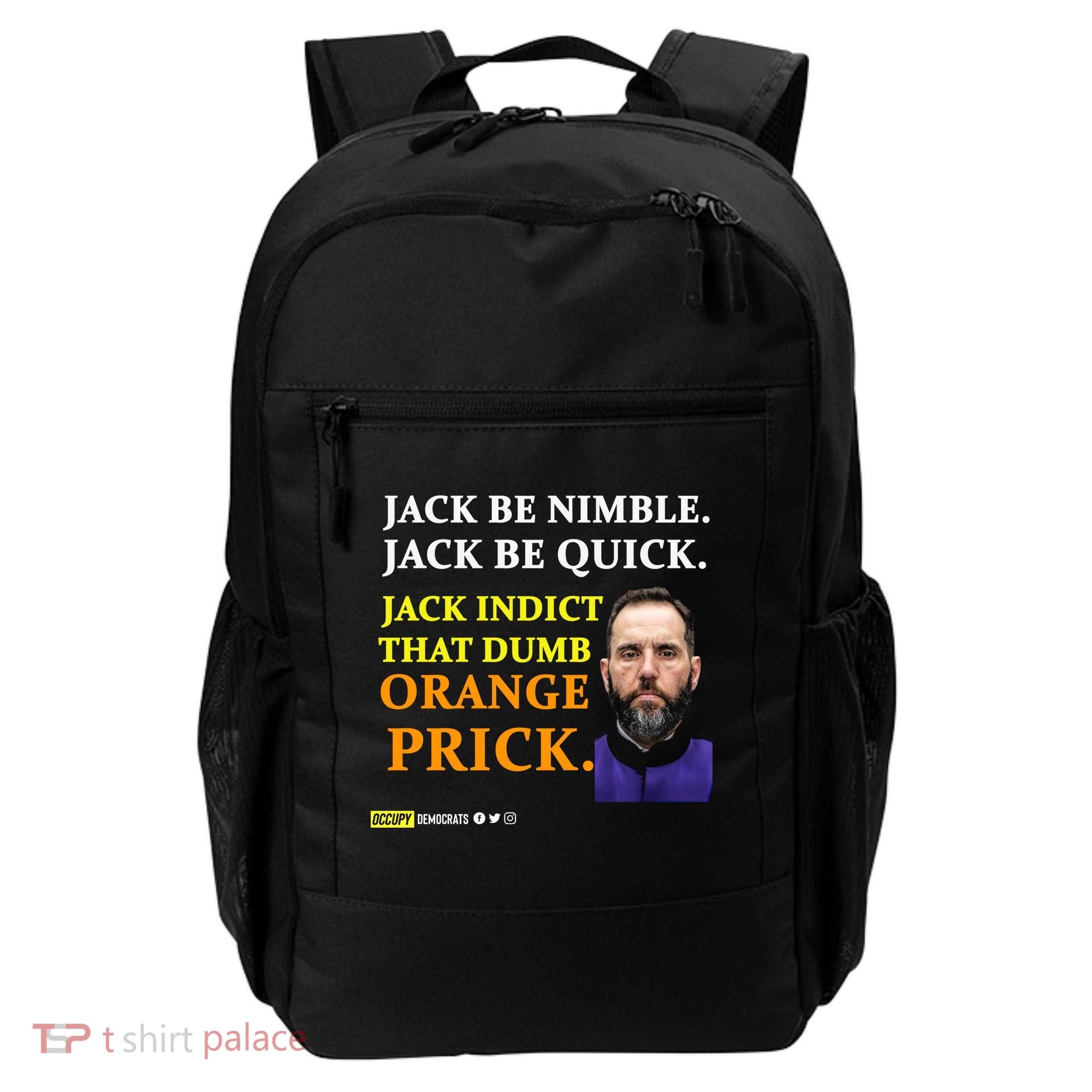 Jack Smith Jack Be Nimble Jack Be Quick Jack Indict That Dumb Orange Prick Backpack