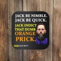 Jack Smith Jack Be Nimble Jack Be Quick Jack Indict That Dumb Orange Prick Coaster thumb 0