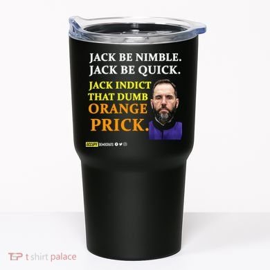 Jack Smith Jack Be Nimble Jack Be Quick Jack Indict That Dumb Orange Prick Tumbler