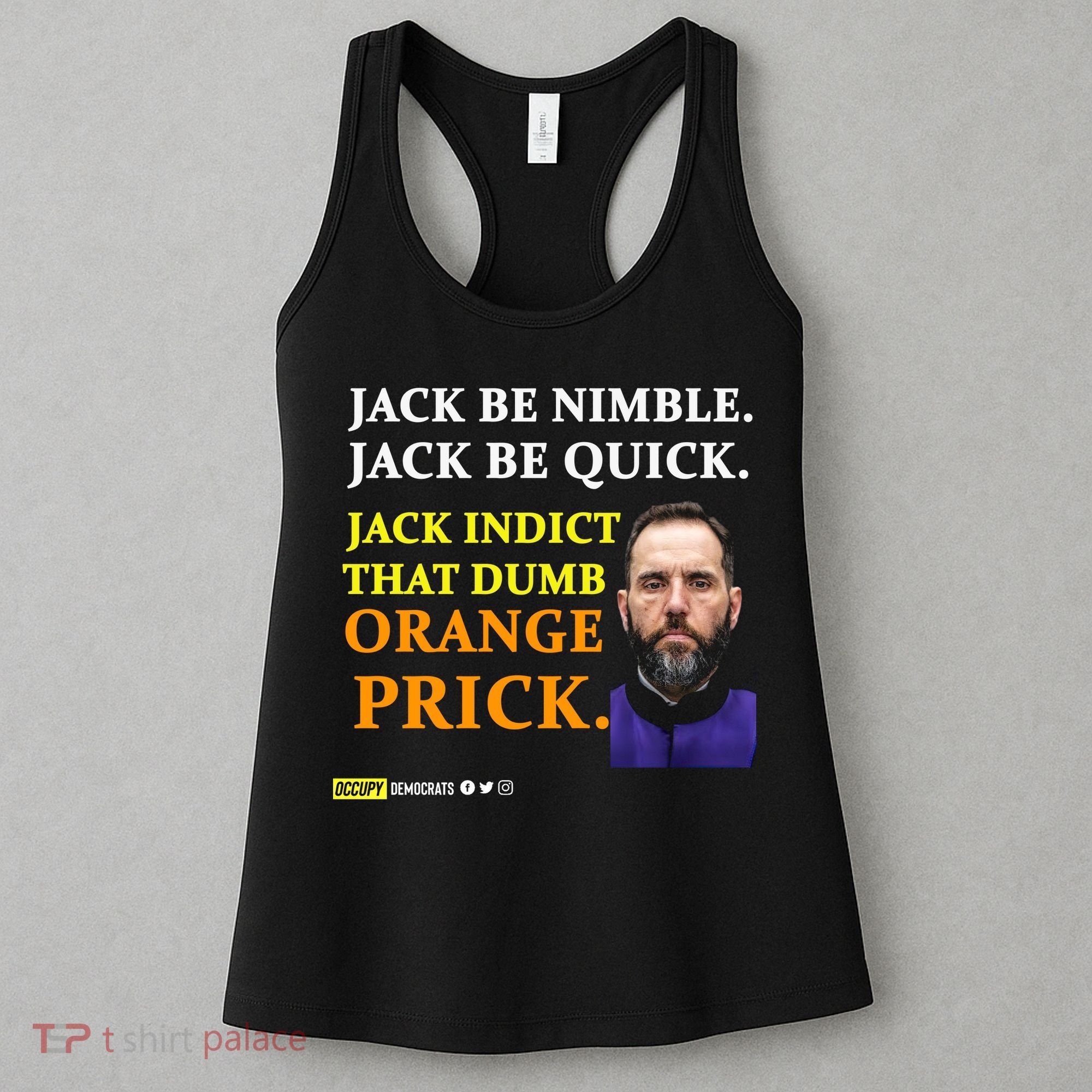 Jack Smith Jack Be Nimble Jack Be Quick Jack Indict That Dumb Orange Prick Women's Tank Top