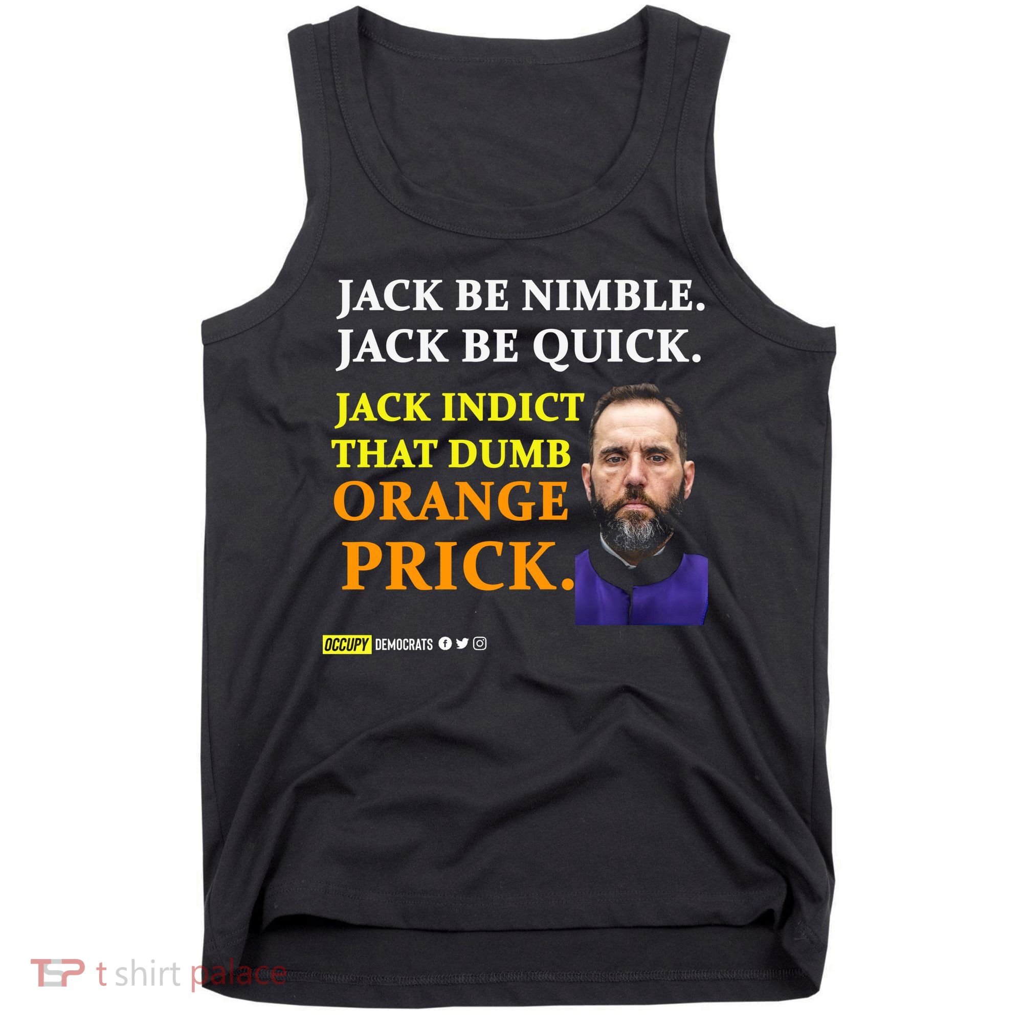 Jack Smith Jack Be Nimble Jack Be Quick Jack Indict That Dumb Orange Prick Tank Top