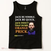 Jack Smith Jack Be Nimble Jack Be Quick Jack Indict That Dumb Orange Prick Tank Top thumb 2