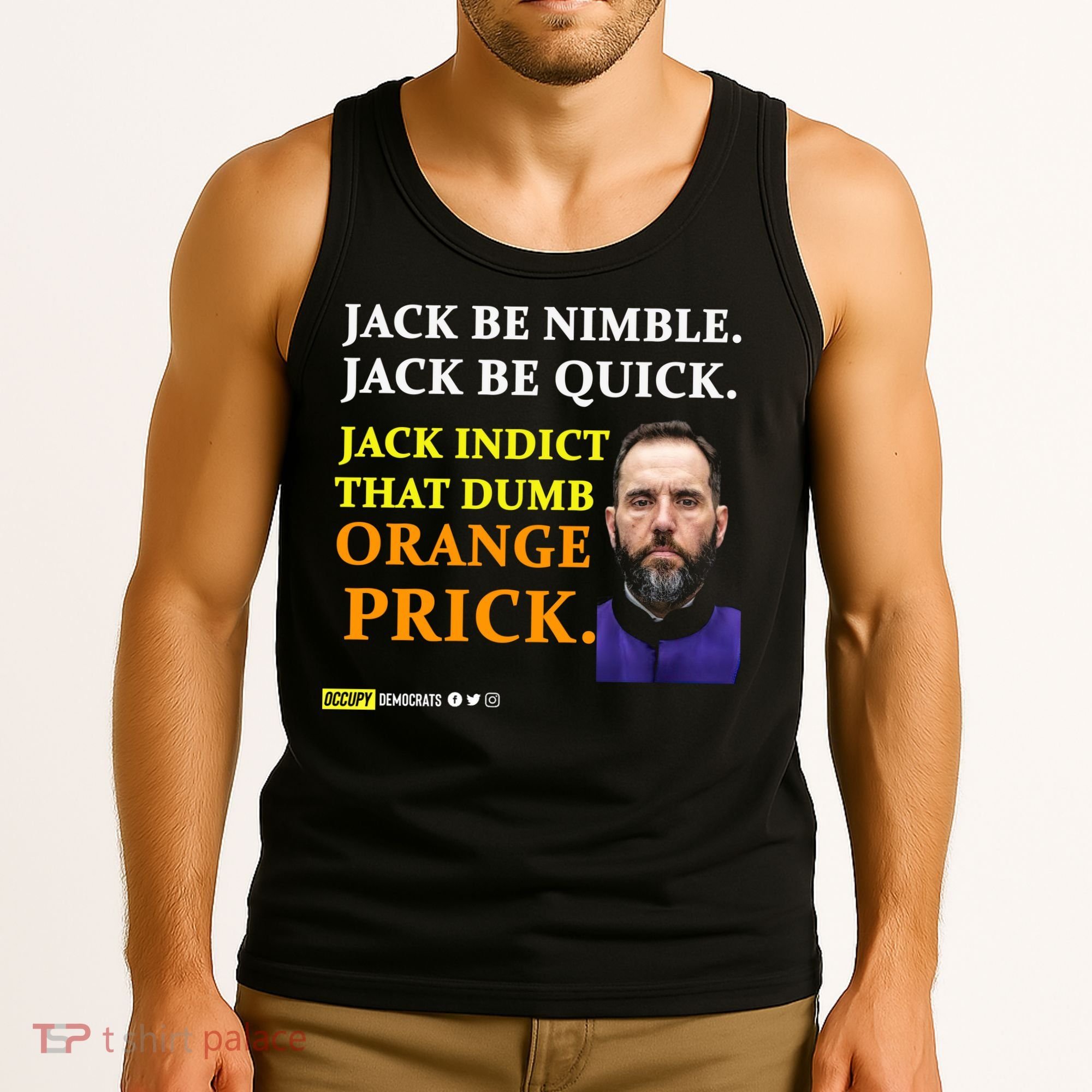 Jack Smith Jack Be Nimble Jack Be Quick Jack Indict That Dumb Orange Prick Tank Top