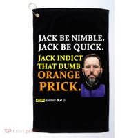 Jack Smith Jack Be Nimble Jack Be Quick Jack Indict That Dumb Orange Prick Golf Towel thumb 0