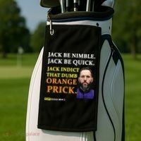 Jack Smith Jack Be Nimble Jack Be Quick Jack Indict That Dumb Orange Prick Golf Towel thumb 2