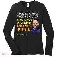 Jack Smith Jack Be Nimble Jack Be Quick Jack Indict That Dumb Orange Prick Women's Long Sleeve Shirt thumb 0